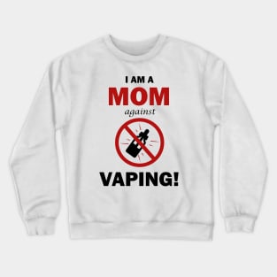 I AM A MOM against VAPING! Crewneck Sweatshirt